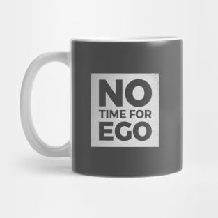 No Time For Ego Mug